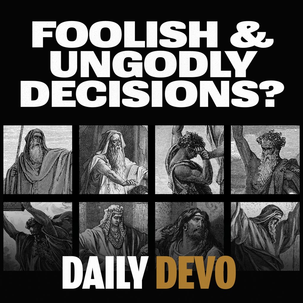 Are You Making Foolish and Ungodly Decisions? | RealFaith