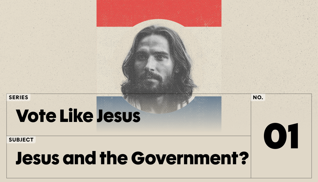 Vote Jesus Vote Like Jesus #1 - What Does the Bible Say About Government? | RealFaith