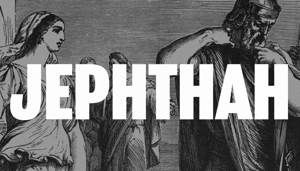 Faith for Jephthah | RealFaith